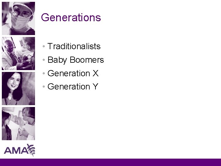 Generations • Traditionalists • Baby Boomers • Generation X • Generation Y 