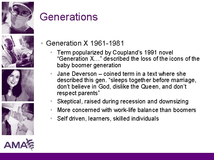 Generations • Generation X 1961 -1981 • Term popularized by Coupland’s 1991 novel “Generation