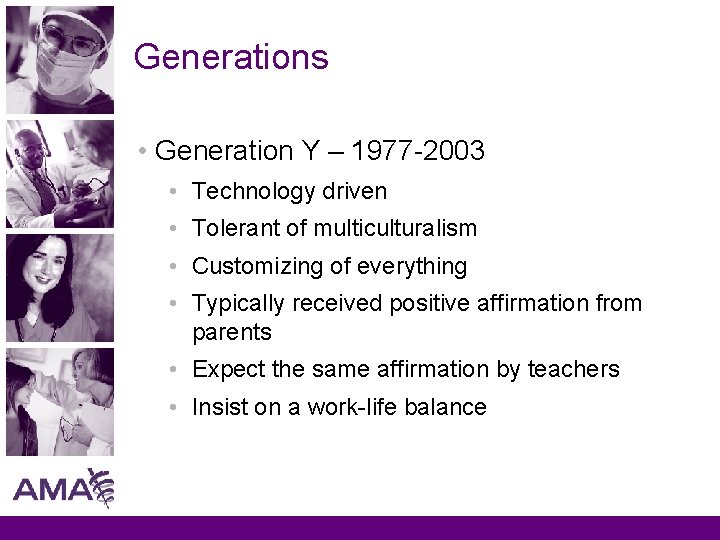 Generations • Generation Y – 1977 -2003 • Technology driven • Tolerant of multiculturalism