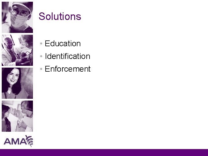 Solutions • Education • Identification • Enforcement 