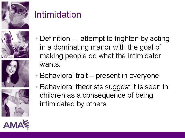 Intimidation • Definition -- attempt to frighten by acting in a dominating manor with