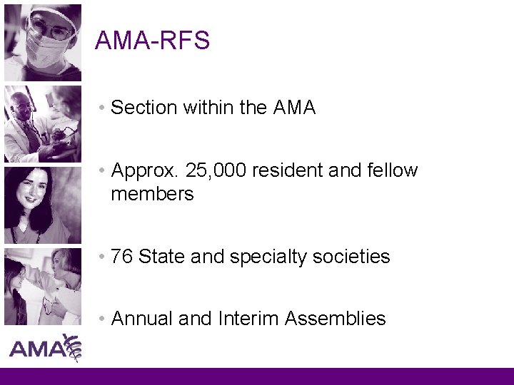 AMA-RFS • Section within the AMA • Approx. 25, 000 resident and fellow members