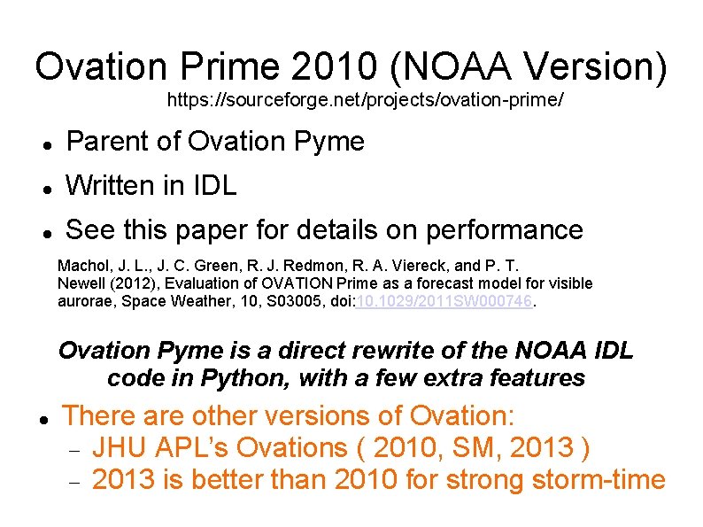 Ovation Prime 2010 (NOAA Version) https: //sourceforge. net/projects/ovation-prime/ Parent of Ovation Pyme Written in