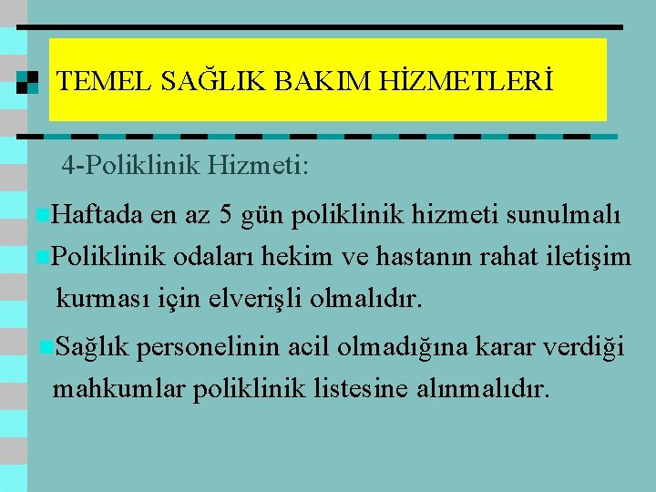 TEMEL SAĞLIK BAKIM HİZMETLERİ 4 -Poliklinik Hizmeti: n. Haftada en az 5 gün poliklinik