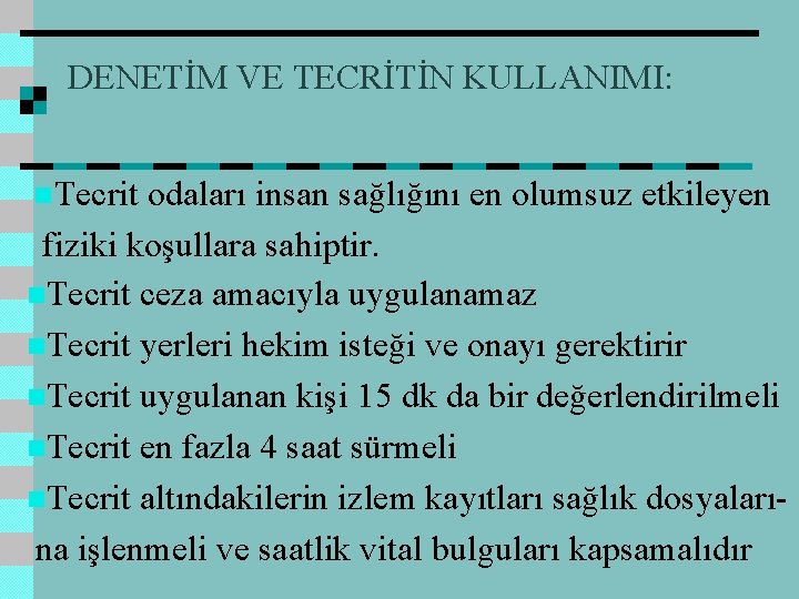 DENETİM VE TECRİTİN KULLANIMI: n. Tecrit odaları insan sağlığını en olumsuz etkileyen fiziki koşullara