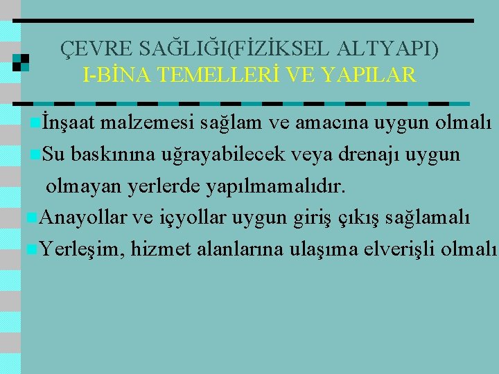 ÇEVRE SAĞLIĞI(FİZİKSEL ALTYAPI) I-BİNA TEMELLERİ VE YAPILAR nİnşaat malzemesi sağlam ve amacına uygun olmalı