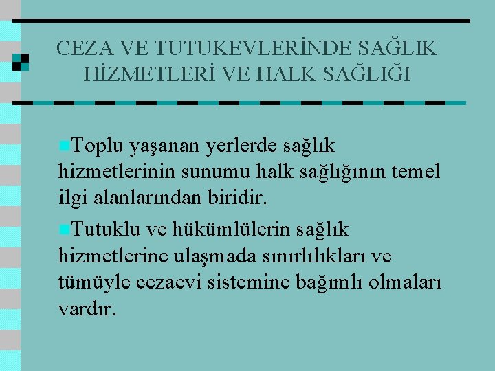 CEZA VE TUTUKEVLERİNDE SAĞLIK HİZMETLERİ VE HALK SAĞLIĞI n. Toplu yaşanan yerlerde sağlık hizmetlerinin