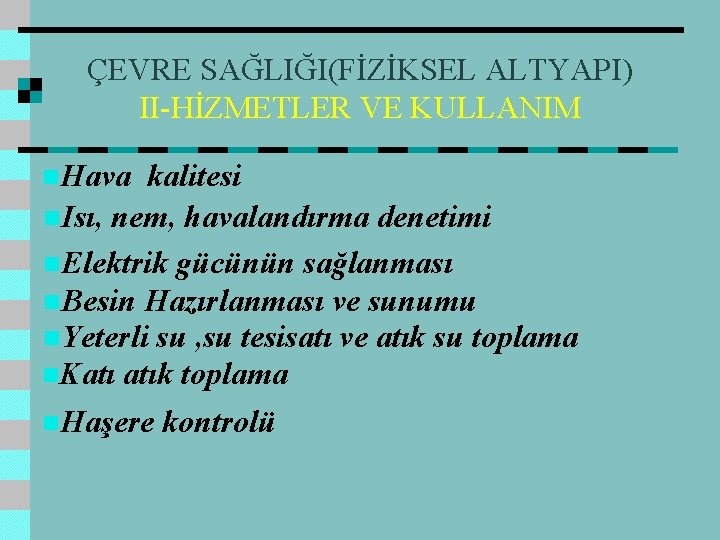 ÇEVRE SAĞLIĞI(FİZİKSEL ALTYAPI) II-HİZMETLER VE KULLANIM Hava n kalitesi n. Isı, nem, havalandırma denetimi