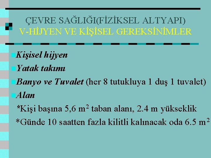 ÇEVRE SAĞLIĞI(FİZİKSEL ALTYAPI) V-HİJYEN VE KİŞİSEL GEREKSİNİMLER n. Kişisel hijyen n. Yatak takımı n.