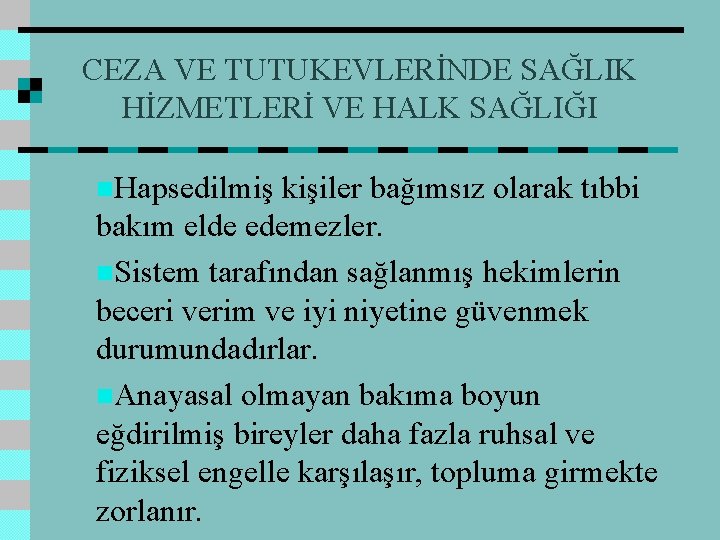 CEZA VE TUTUKEVLERİNDE SAĞLIK HİZMETLERİ VE HALK SAĞLIĞI n. Hapsedilmiş kişiler bağımsız olarak tıbbi