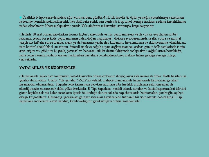 n-Özellikle F tipi cezaevlerindeki ağır tecrit şartları, günlük 4 TL’lik ücretle üç öğün yemeğin