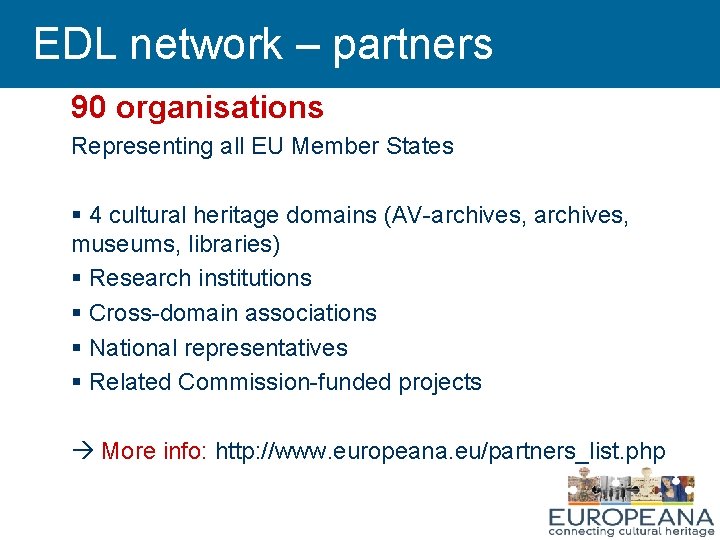 EDL network – partners 90 organisations Representing all EU Member States § 4 cultural