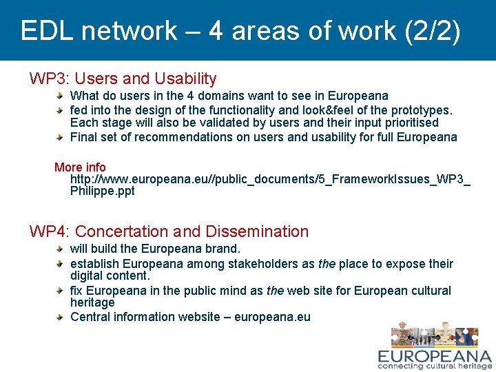 EDL network – 4 areas of work (2/2) WP 3: Users and Usability What