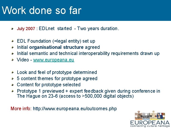 Work done so far July 2007 : EDLnet started - Two years duration. EDL