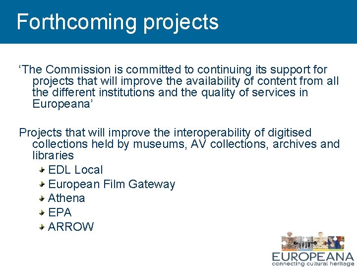 Forthcoming projects ‘The Commission is committed to continuing its support for projects that will