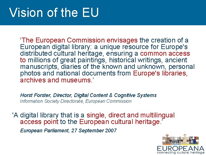 Vision of the EU ‘The European Commission envisages the creation of a European digital