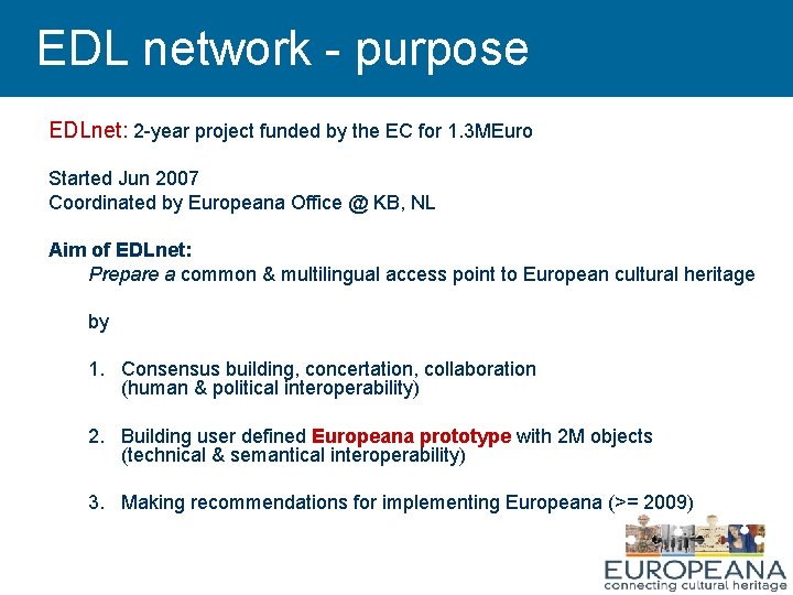 EDL network - purpose EDLnet: 2 -year project funded by the EC for 1.