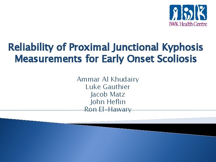 Reliability of Proximal Junctional Kyphosis Measurements for Early Onset Scoliosis Ammar Al Khudairy Luke