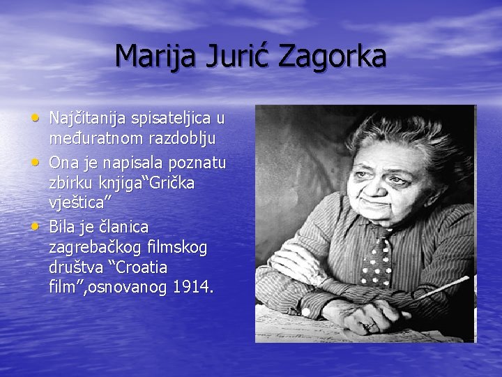 Marija Jurić Zagorka • Najčitanija spisateljica u • • međuratnom razdoblju Ona je napisala
