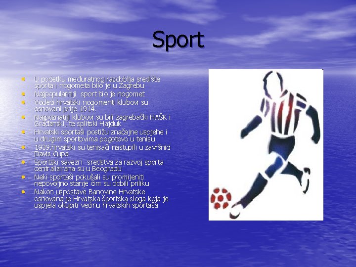 Sport • • • U početku međuratnog razdoblja središte sporta i nogometa bilo je