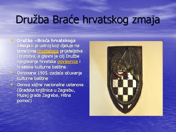 Družba Braće hrvatskog zmaja • Družba » Braća hrvatskoga • • zmaja « je