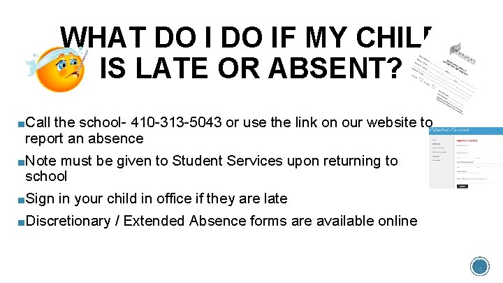 WHAT DO IF MY CHILD IS LATE OR ABSENT? ■Call the school- 410 -313