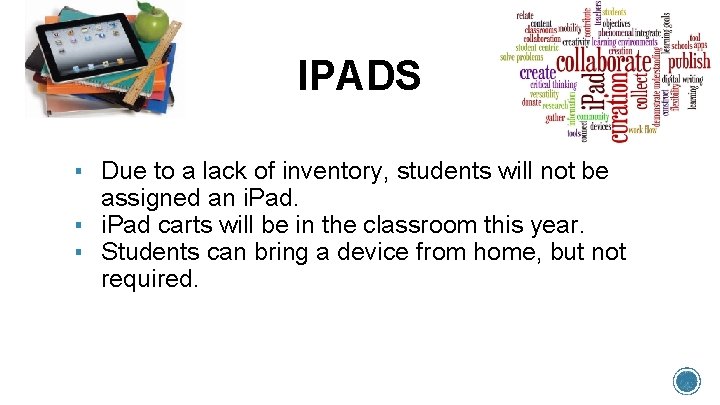 IPADS ▪ Due to a lack of inventory, students will not be assigned an