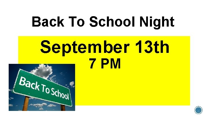 Back To School Night September 13 th 7 PM 