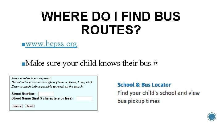 WHERE DO I FIND BUS ROUTES? ■www. hcpss. org ■Make sure your child knows