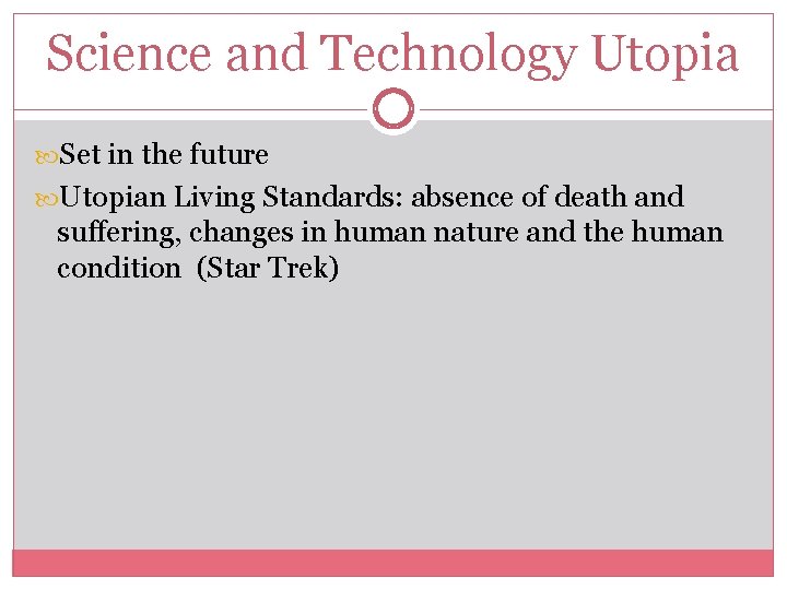 Science and Technology Utopia Set in the future Utopian Living Standards: absence of death