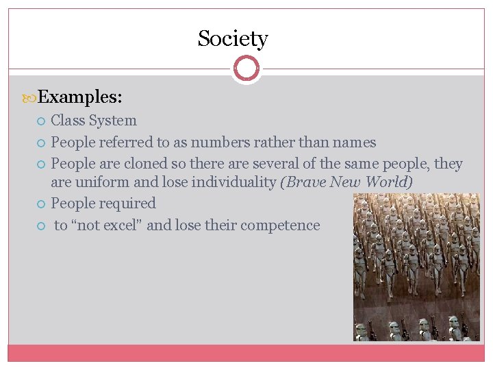 Society Examples: Class System People referred to as numbers rather than names People are