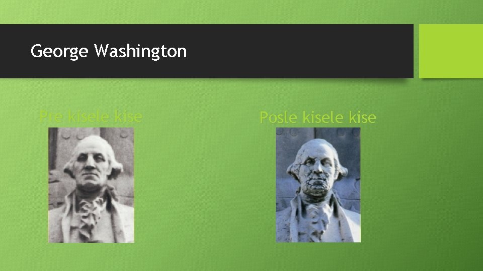 George Washington Pre kisele kise Posle kise 