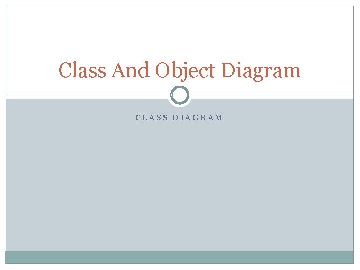 Class And Object Diagram CLASS DIAGRAM 