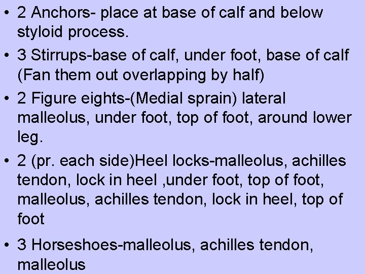  • 2 Anchors- place at base of calf and below styloid process. •