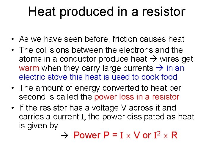 Heat produced in a resistor • As we have seen before, friction causes heat