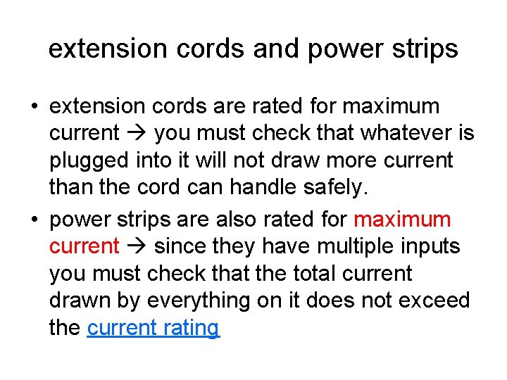 extension cords and power strips • extension cords are rated for maximum current you