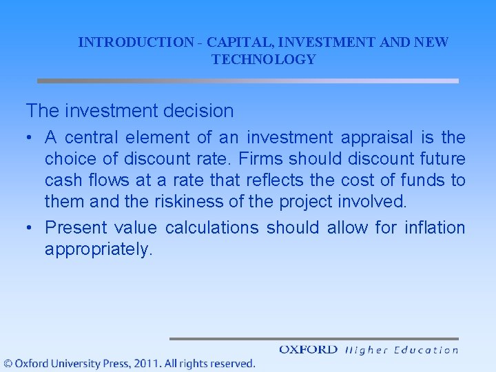 INTRODUCTION - CAPITAL, INVESTMENT AND NEW TECHNOLOGY The investment decision • A central element