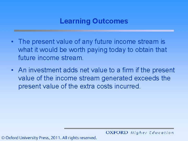 Learning Outcomes • The present value of any future income stream is what it