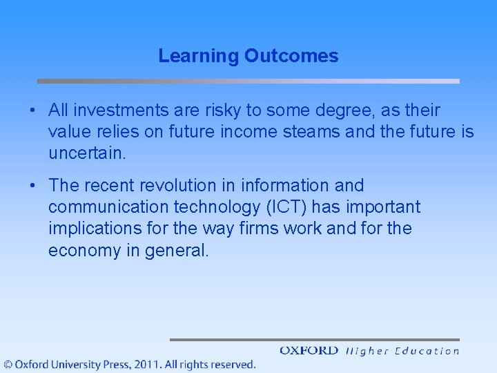 Learning Outcomes • All investments are risky to some degree, as their value relies