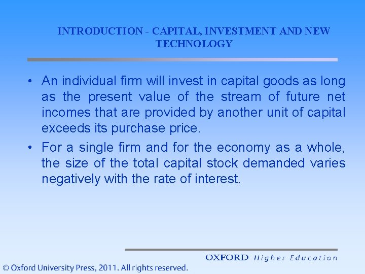 INTRODUCTION - CAPITAL, INVESTMENT AND NEW TECHNOLOGY • An individual firm will invest in