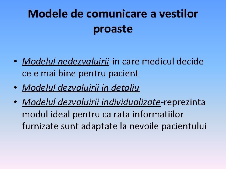Modele de comunicare a vestilor proaste • Modelul nedezvaluirii-in care medicul decide ce e