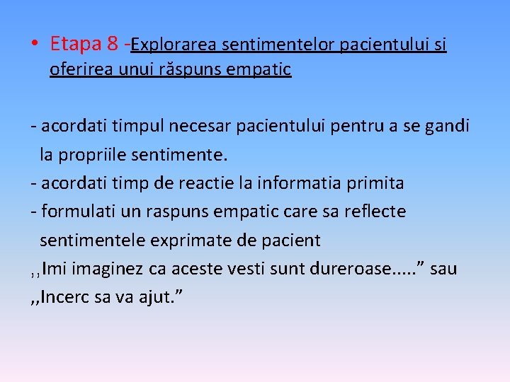  • Etapa 8 -Explorarea sentimentelor pacientului si oferirea unui răspuns empatic - acordati