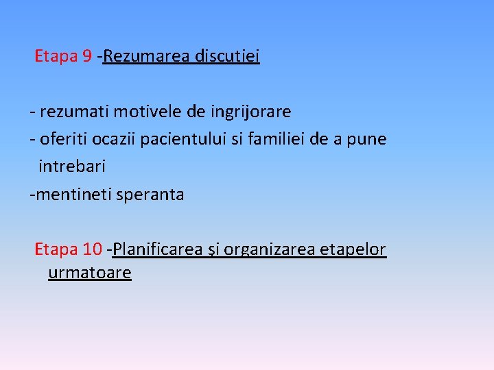 Etapa 9 -Rezumarea discutiei - rezumati motivele de ingrijorare - oferiti ocazii pacientului si