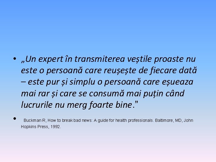  • „Un expert în transmiterea veștile proaste nu este o persoană care reușește