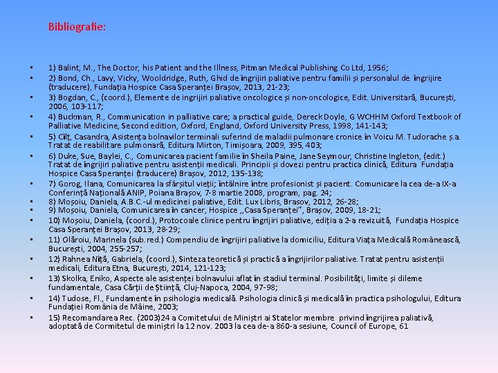 Bibliograﬁe: • • • • 1) Balint, M. , The Doctor, his Patient and