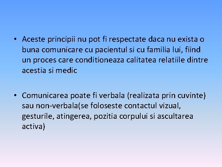  • Aceste principii nu pot fi respectate daca nu exista o buna comunicare