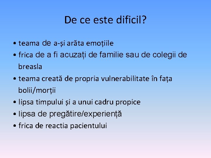 De ce este dificil? • teama de a-și arăta emoțiile • frica de a