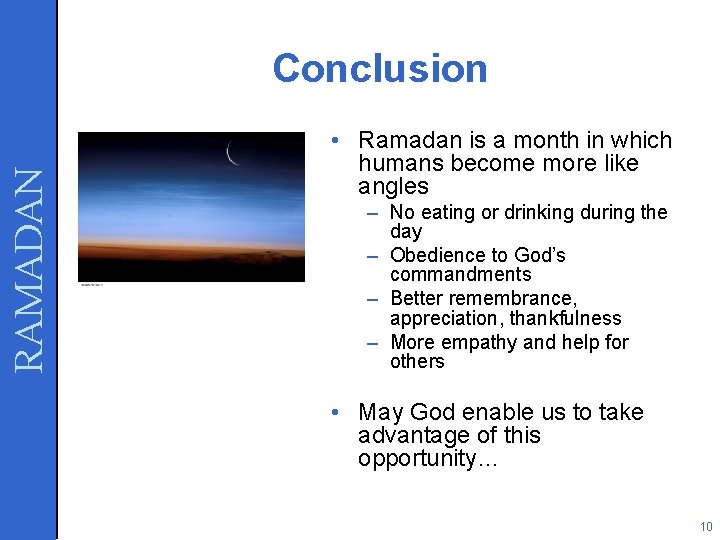 RAMADAN Conclusion • Ramadan is a month in which humans become more like angles