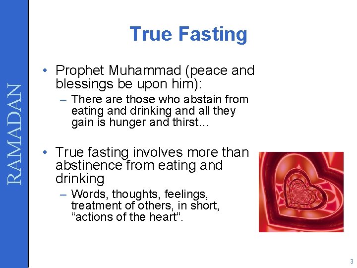RAMADAN True Fasting • Prophet Muhammad (peace and blessings be upon him): – There