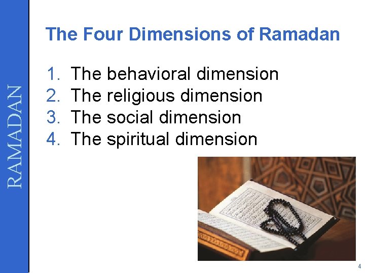 RAMADAN The Four Dimensions of Ramadan 1. 2. 3. 4. The behavioral dimension The